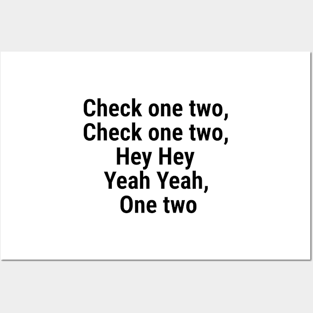 Check one two, Check one two, Hey Hey yeah yeah, One two Black Wall Art by sapphire seaside studio